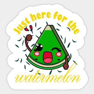 Just Here For The Watermelon Sticker